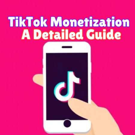 How to Make Money on TikTok in Pakistan: A Detailed Guide on TikTok Monetization